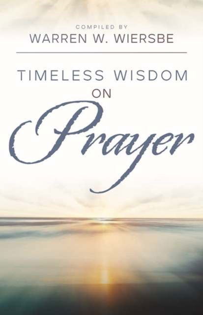 Cover for Warren W Wiersbe · Timeless Wisdom on Prayer (Paperback Book) (2024)