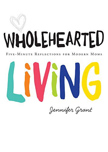 Wholehearted Living - Jennifer Grant - Książki - Loyola University Press,U.S. - 9780829440546 - 1 listopada 2014