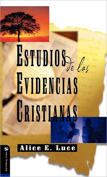 Estudios de Las Evidencias Cristianas - Alice E Luce - Books - Vida Publishers - 9780829705546 - January 19, 1965