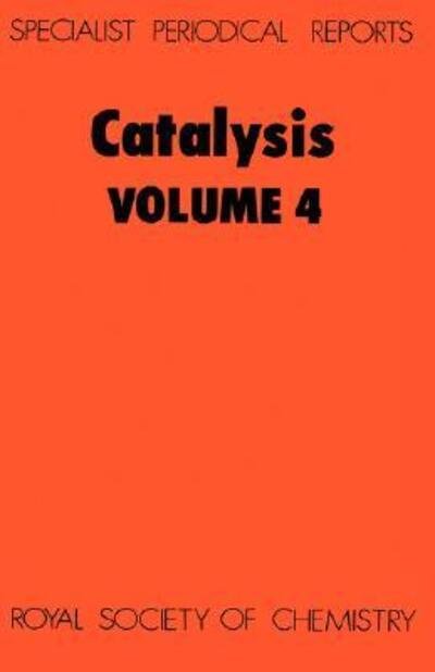 Catalysis: Volume 4 - Specialist Periodical Reports - Royal Society of Chemistry - Books - Royal Society of Chemistry - 9780851865546 - 1981