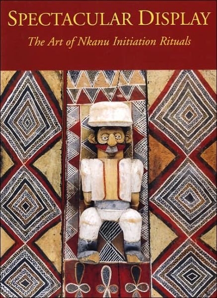 Spectacular Display - The Art of Nkanu Initiation Rituals - Damme Annemieke Van - Outro - Philip Wilson Publishers Ltd - 9780856675546 - 11 de fevereiro de 2002