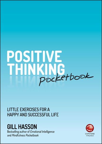 Cover for Hasson, Gill (University of Sussex, UK) · Positive Thinking Pocketbook: Little Exercises for a Happy and Successful Life (Paperback Book) (2019)