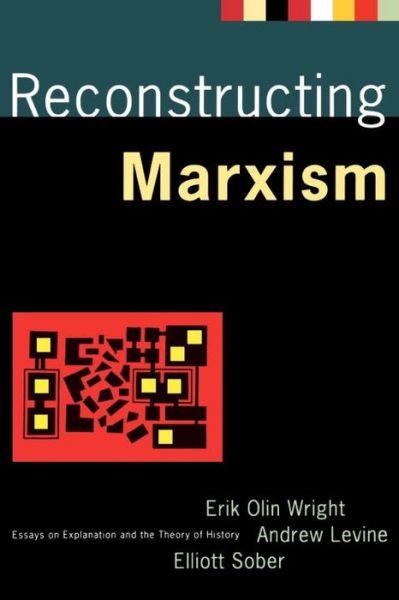 Reconstructing Marxism: Essays on Explanation and the Theory of History - Erik Olin Wright - Böcker - Verso Books - 9780860915546 - 17 mars 1992