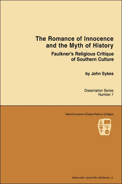 Cover for John Sykes · Romance of Innocence and the Myth of History:  Faulkner's Religious Critique of Southern Culture (Nabpr Dissertation Series, No. 7) (Pocketbok) [First edition] (1990)