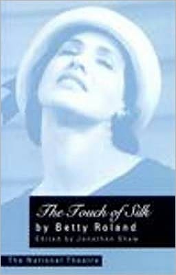 The Touch Of Silk - Betty Roland - Boeken - Currency Press Pty Ltd - 9780868191546 - 25 november 1974