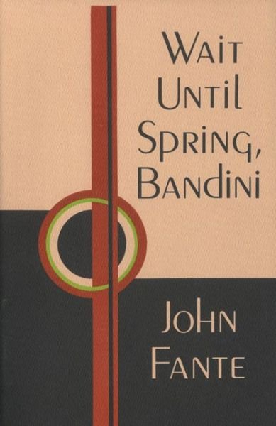 Wait Until Spring, Bandini - John Fante - Böcker - Black Sparrow Press,U.S. - 9780876855546 - 1 juni 1983