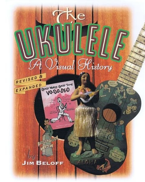 Cover for Jim Beloff · The Ukulele: A Visual History (Taschenbuch) [2nd edition] (2003)