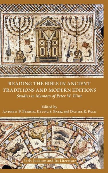 Cover for Andrew B. Perrin · Reading the Bible in Ancient Traditions and Modern Editions : Studies in Memory of Peter W. Flint (Hardcover Book) (2017)