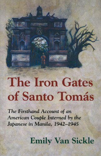 The Iron Gates of Santo Tomas: the Firsthand Account of an American Couple Interned by the Japanese in Manila, 1942-1945 - Emily Van Sickle - Bøger - Chicago Review Press - 9780897335546 - 1. juni 2007