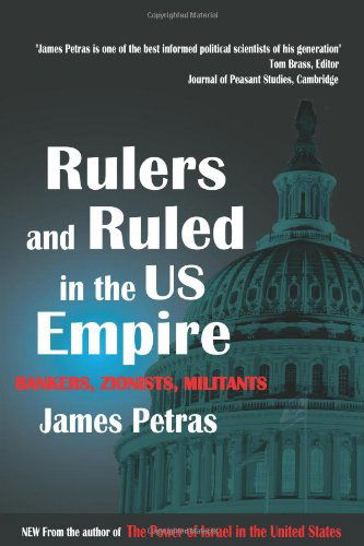 Cover for James F. Petras · Rulers and Ruled in the US Empire: Bankers, Zionists and Militants (Paperback Book) (2007)