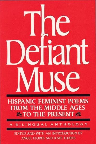 Cover for Angel Flores · The Defiant Muse: Hispanic Feminist Poems from the Mid: A Bilingual Anthology (Paperback Bog) (1993)