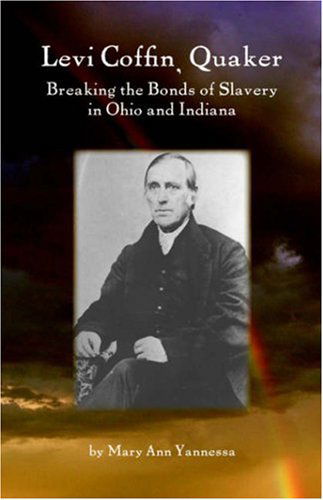 Cover for Mary Ann Yannessa · Levi Coffin, Quaker: Breaking the Bonds of Slavery in Ohio and Indiana (Paperback Book) (2006)