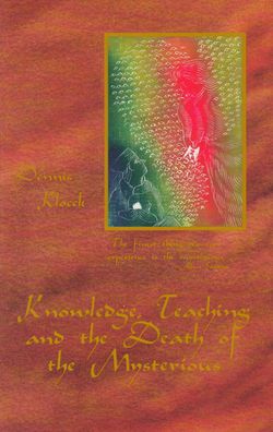 Cover for Dennis Klocek · Knowledge, teaching and the death of the mysterious (Book) (2018)