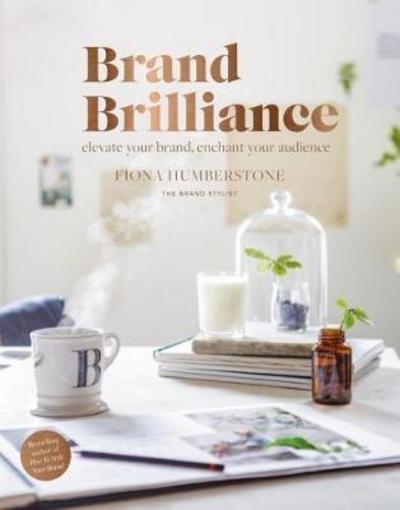 Cover for Fiona Humberstone · Brand Brilliance: Elevate Your Brand, Enchant Your Audience (Pocketbok) (2017)
