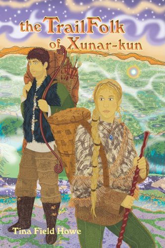 The Trailfolk of Xunar-kun: Book Two in the Tellings of Xunar-kun - Tina Field Howe - Books - Booklocker.com, Inc. - 9780976858546 - November 22, 2008