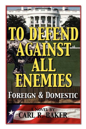 Cover for Carl R. Baker · To Defend Against All Enemies (Paperback Book) (2010)