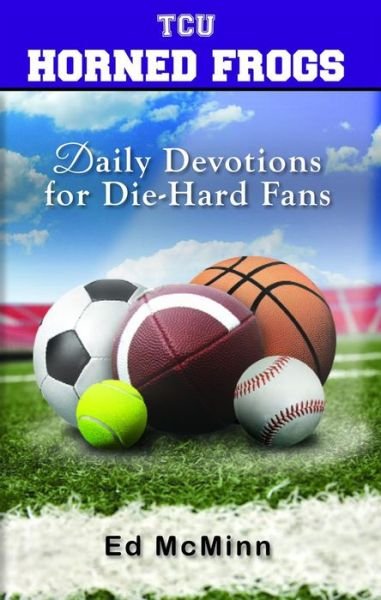 Cover for Ed Mcminn · Daily Devotions for Die-Hard Fans TCU Horned Frogs (Taschenbuch) (2022)