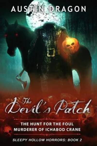 Cover for Austin Dragon · The Devil's Patch (Sleepy Hollow Horrors, Book 2) (Paperback Book) (2015)