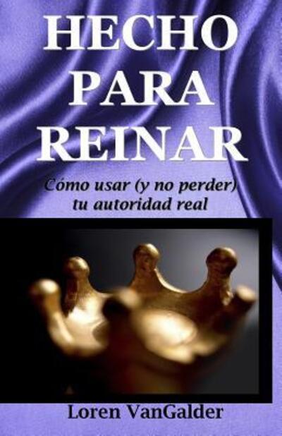 Cover for Loren Vangalder · Hecho para reinar (Pocketbok) (2016)