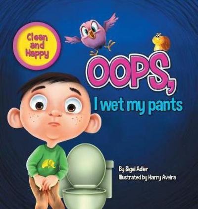 Cover for Sigal Adler · Oops! I Wet My Pants (Hardcover Book) (2017)