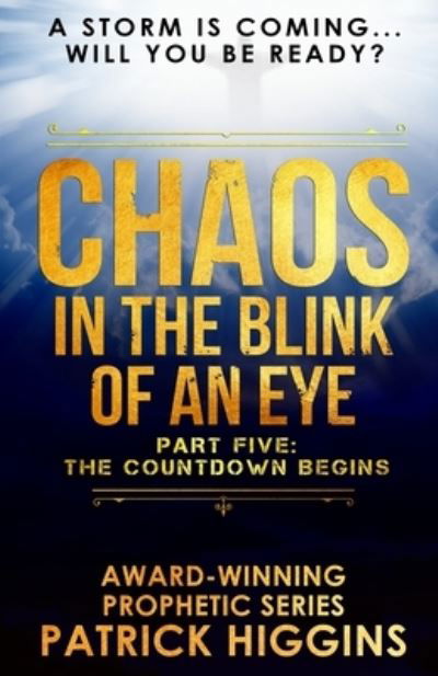 Chaos In The Blink Of An Eye - Patrick Higgins - Kirjat - For His Glory Production Company - 9780999235546 - keskiviikko 27. kesäkuuta 2018