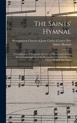 Cover for Reorganized Church of Jesus Christ of · The Saints' Hymnal: a Compilation of Hymns for the Use of Church and Church School Congregations of the Reorganized Church of Jesus Christ of Latter Day Saints (Innbunden bok) (2021)