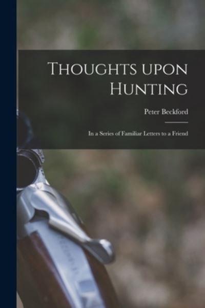 Cover for Peter 1740-1811 Beckford · Thoughts Upon Hunting (Paperback Book) (2021)