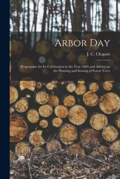 Cover for J C (Jean Charles) 1850-1 Chapais · Arbor Day [microform] (Paperback Bog) (2021)