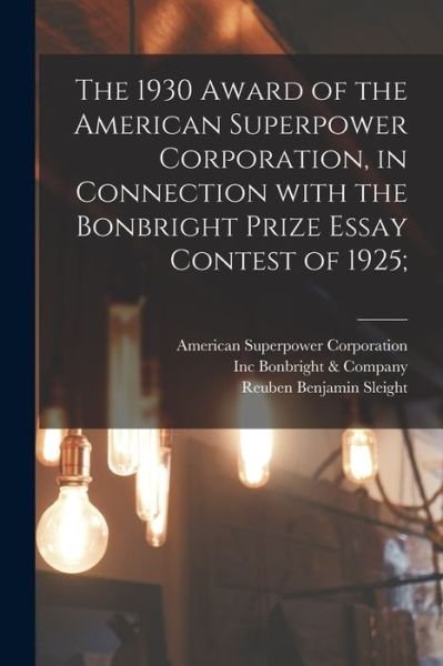 Cover for Reuben Benjamin 1889-1927 Sleight · The 1930 Award of the American Superpower Corporation [microform], in Connection With the Bonbright Prize Essay Contest of 1925; (Taschenbuch) (2021)