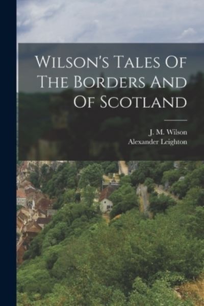 Cover for J. M. Wilson · Wilson's Tales of the Borders and of Scotland (Book) (2022)