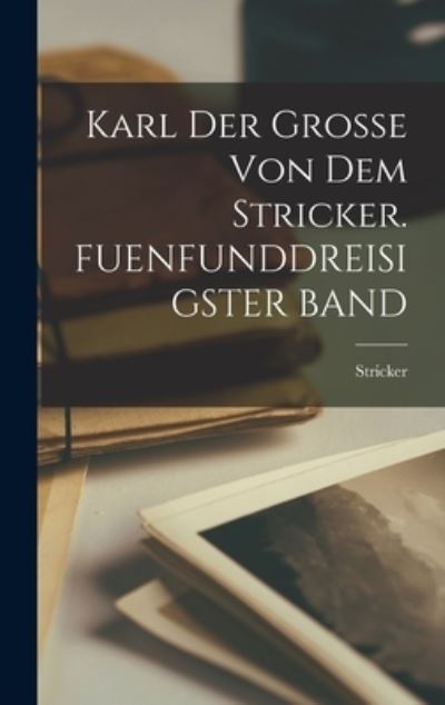 Cover for Stricker · Karl der Grosse Von Dem Stricker. FUENFUNDDREISIGSTER BAND (Book) (2022)