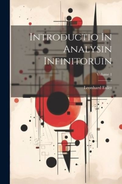 Cover for Leonhard Euler · Introductio in Analysin Infinitoruin; Volume 1 (Bok) (2023)