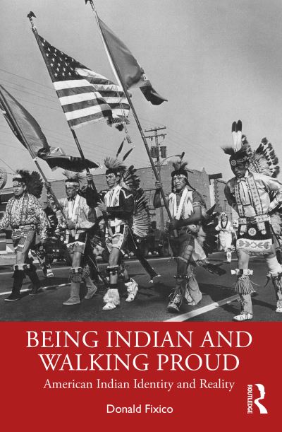 Cover for Donald L. Fixico · Being Indian and Walking Proud: American Indian Identity and Reality (Pocketbok) (2024)