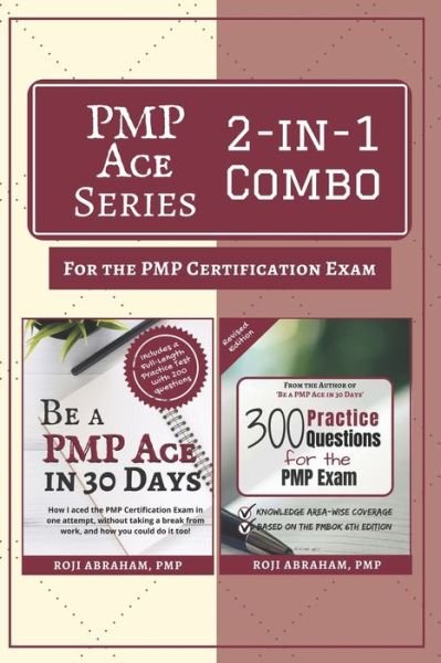 Cover for Roji Abraham · PMP Ace Series 2-in-1 Combo for the PMP Exam : Be A PMP Ace in 30 Days &amp; 300 Practice Questions for the PMP Exam (Pocketbok) (2019)