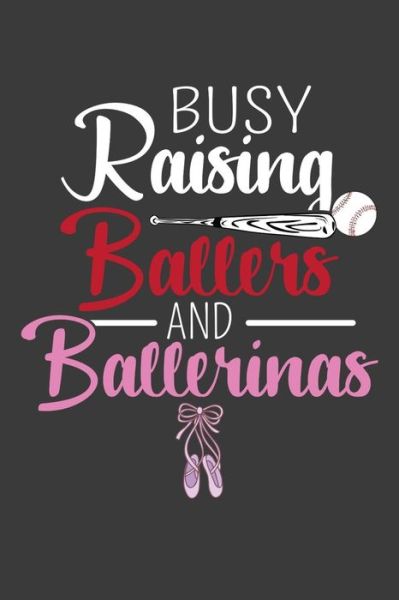 Cover for Frozen Cactus Designs · Busy Raising Ballers and Ballerinas (Paperback Book) (2019)