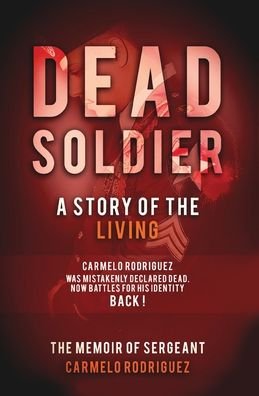 Cover for Carmelo Rodriguez · Dead Soldier : A Story of the Living : The Memoir of Sergeant Carmelo Rodriguez (Paperback Book) (2020)