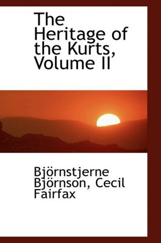 The Heritage of the Kurts, Volume II - Björnstjerne Björnson - Książki - BiblioLife - 9781103512546 - 10 marca 2009