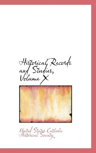 Historical Records and Studies, Volume X - Un States Catholic Historical Society - Books - BiblioLife - 9781103736546 - April 10, 2009