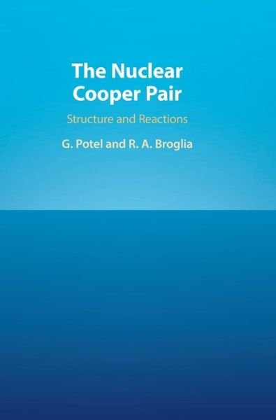 Cover for Potel Aguilar, Gregory (Lawrence Livermore National Laboratory, California) · The Nuclear Cooper Pair: Structure and Reactions (Hardcover Book) (2021)