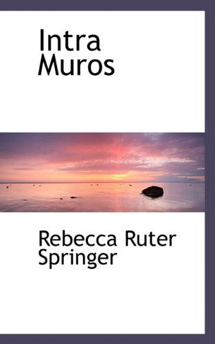 Cover for Rebecca Ruter Springer · Intra Muros (Paperback Book) (2009)