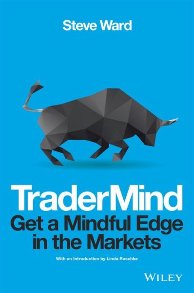 TraderMind: Get a Mindful Edge in the Markets - Steve Ward - Böcker - John Wiley & Sons Inc - 9781118318546 - 31 oktober 2014