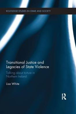 Cover for Lisa White · Transitional Justice and Legacies of State Violence - Routledge Studies in Crime and Society (Taschenbuch) (2016)