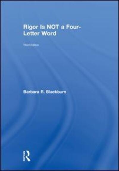 Cover for Blackburn, Barbara R. (Blackburn Consulting Group, USA) · Rigor Is NOT a Four-Letter Word (Hardcover Book) (2018)