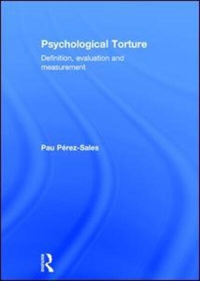 Cover for Pau Perez Sales · Psychological Torture: Definition, Evaluation and Measurement (Hardcover Book) (2016)