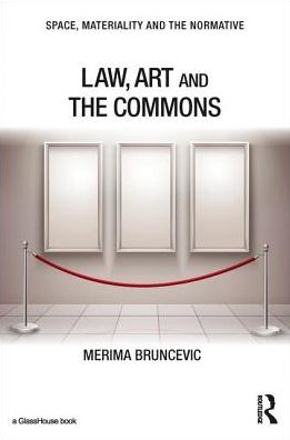 Cover for Merima Bruncevic · Law, Art and the Commons - Space, Materiality and the Normative (Hardcover Book) (2017)