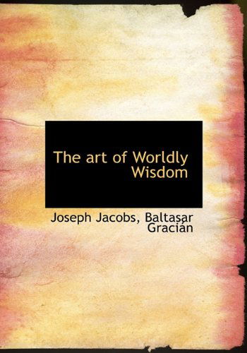 Cover for Baltasar Gracin · The Art of Worldly Wisdom (Hardcover Book) (2010)