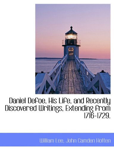 Cover for William Lee · Daniel Defoe, His Life, and Recently Discovered Writings, Extending from 1716-1729. (Pocketbok) (2010)