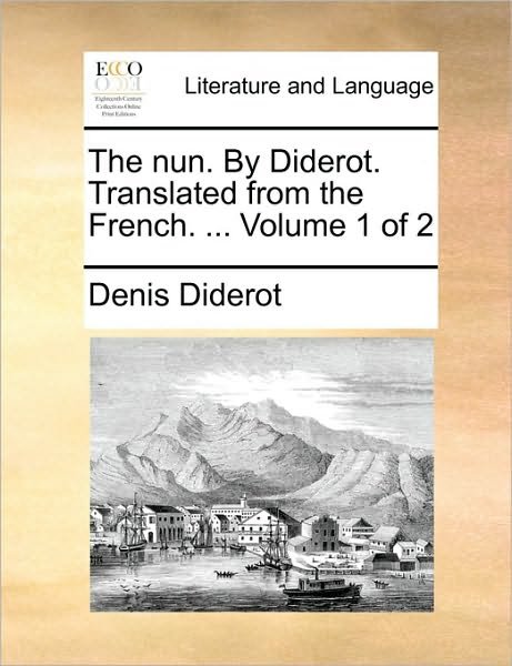 Cover for Denis Diderot · The Nun. by Diderot. Translated from the French. ... Volume 1 of 2 (Paperback Book) (2010)