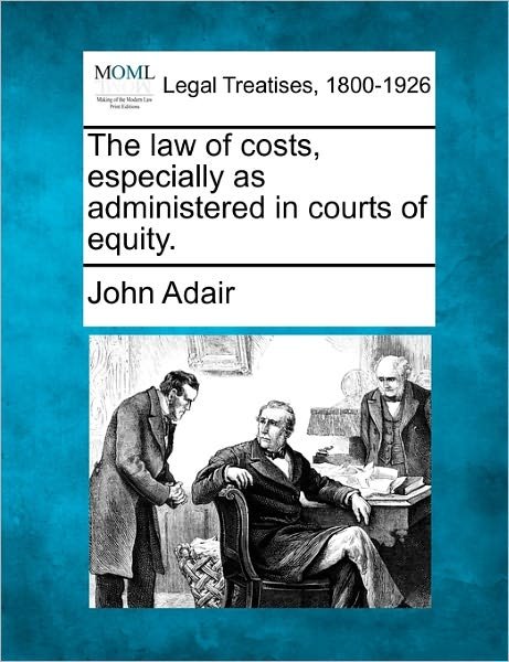 Cover for John Adair · The Law of Costs, Especially As Administered in Courts of Equity. (Paperback Book) (2010)