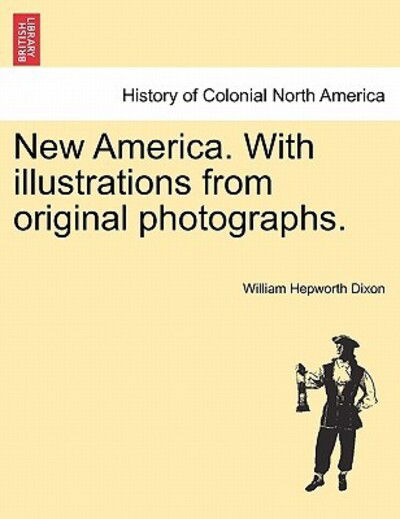 Cover for William Hepworth Dixon · New America. with Illustrations from Original Photographs. (Pocketbok) (2011)